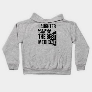 Laughter can be the best medicine Kids Hoodie